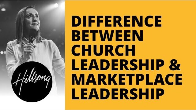The Difference Between Church Leadership & Marketplace Leadership | Hillsong Leadership Network