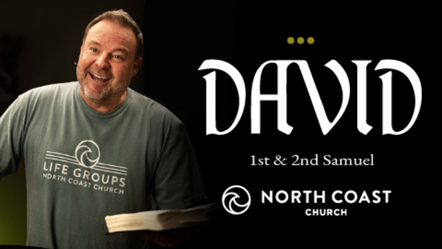 David: 1st & 2nd Samuel | North Coast Church