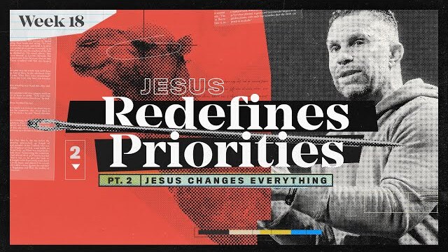 The Gospel Of Mark | Jesus Changes Everything: Jesus Redefines Priorities | Jerry Sander