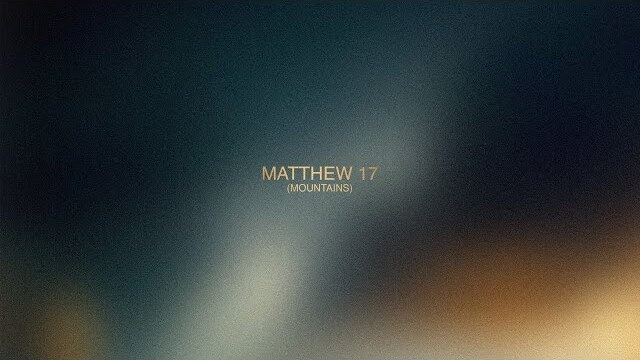 Matthew 17 (Mountains) // Meditations // Fresh Life Worship