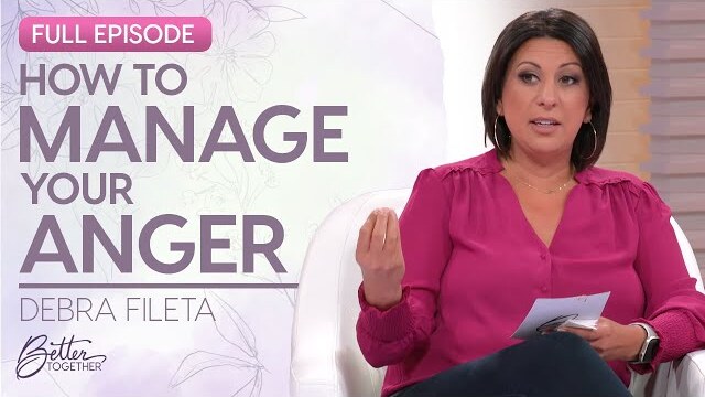 Debra Fileta: Addressing the Root Cause of Your Anger | FULL EPISODE | Better Together on TBN