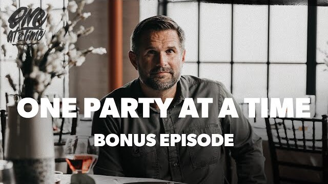 One At A Time | Bonus Episode | One Party At A Time
