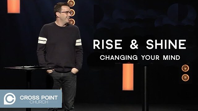 RISE & SHINE | Week 4: Changing Your Mind
