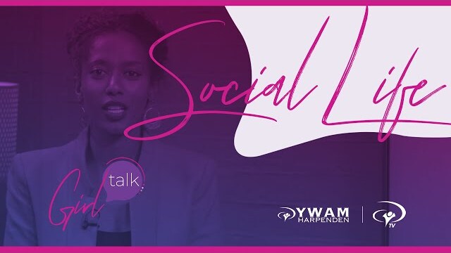 #GirlTalk | Social Life (SE1 EP8)