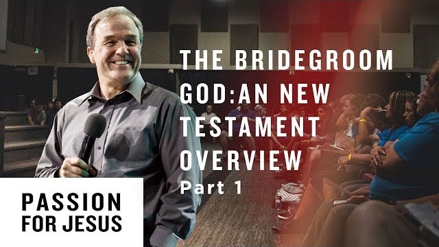 The Bridegroom God: A New Testament Overview Pt. 1 - Passion for Jesus