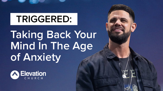 TRIGGERED: Taking Back Your Mind In The Age of Anxiety | Elevation Church