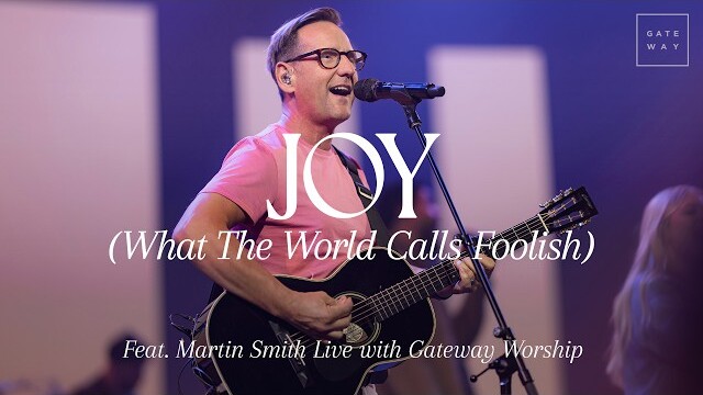 Joy (What The World Calls Foolish) | feat. Martin Smith | Gateway Worship