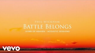 Phil Wickham - Battle Belongs (Acoustic Sessions) [Official Audio]