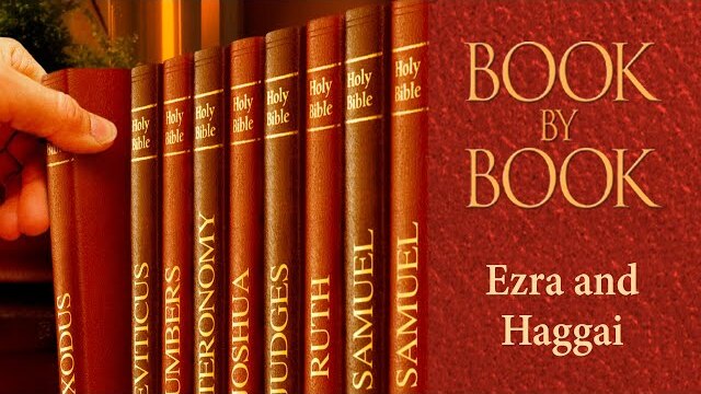 Book by Book: Ezra and Haggai | Episode 5 | Give careful thought to your ways | Ken Wright