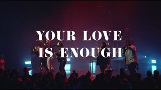 Your Love Is Enough - Highlands Worship
