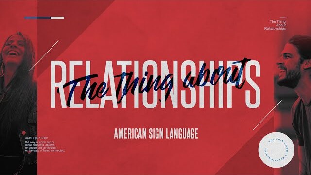 ASL Sign Language Interpretation // The Thing About Relationships // Week 2