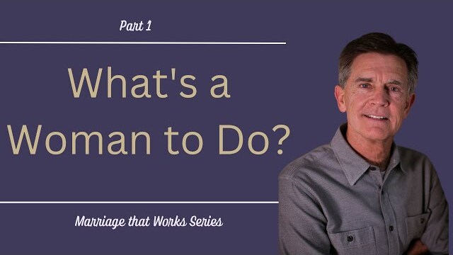 Marriage That Works Series: What's a Woman to Do?, Part 1 | Chip Ingram