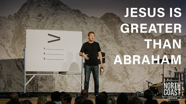 Message 19 - Jesus Greater Than Abraham (Hebrews: Greater Than)