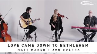 MATT MAHER - Love Came Down To Bethlehem: Song Session