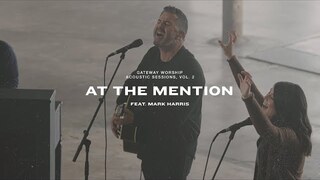 At The Mention | Feat. Mark Harris | Gateway Worship