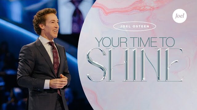 Your Time To Shine | Joel Osteen