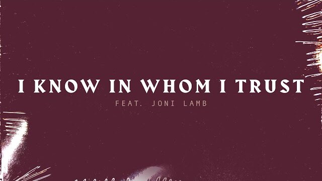 I Know in Whom I Trust featuring Joni Lamb | Lyric Video