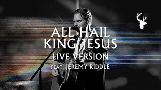 All Hail King Jesus (LIVE) - Jeremy Riddle | MORE