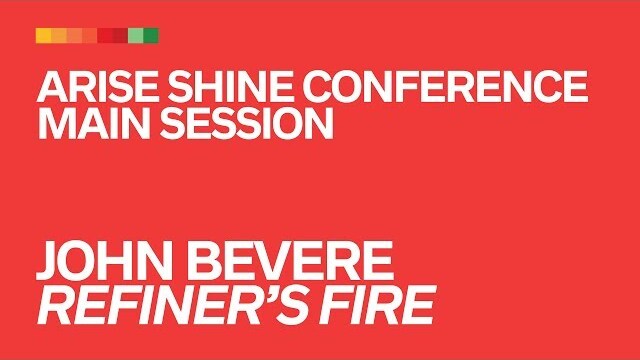 John Bevere // Refiner's Fire // Arise Shine Conference 2019