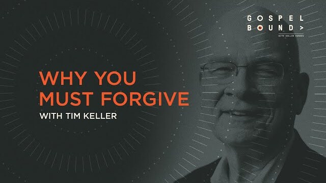 Why You Must Forgive — Tim Keller