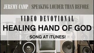 Jeremy Camp Devotional - "Healing Hand of God"