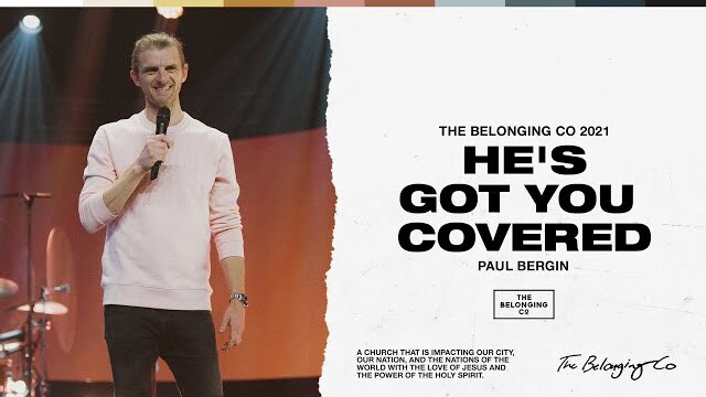 He's Got You Covered // Paul Bergin | The Belonging Co TV