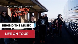Life on a Tour with Big Daddy Weave | When the Light Comes with Big Daddy Weave