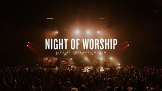Night of Worship | Live at Gateway Church (August 28, 2022) | Gateway Worship