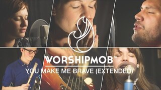 You Make Me Brave - Bethel | WorshipMob Cover