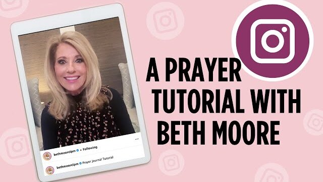 A Prayer Tutorial with Beth Moore