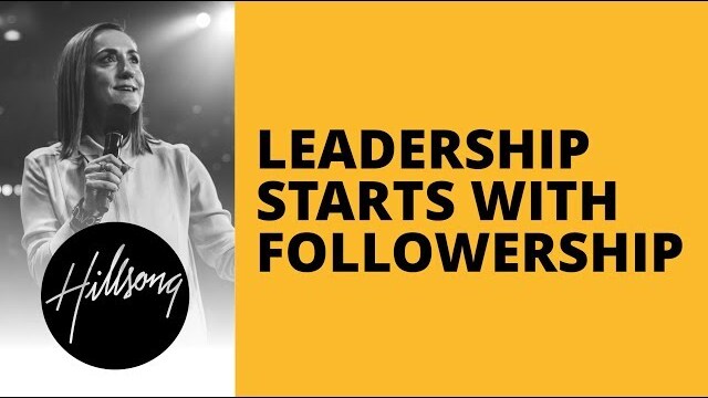 Leadership Starts With Followership | Hillsong Leadership Network