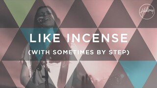 Like Incense (with Sometimes By Step) - Hillsong Worship