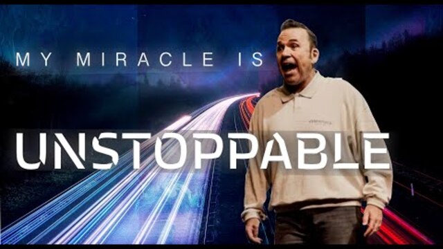 My Miracle is Unstoppable | Jim Raley