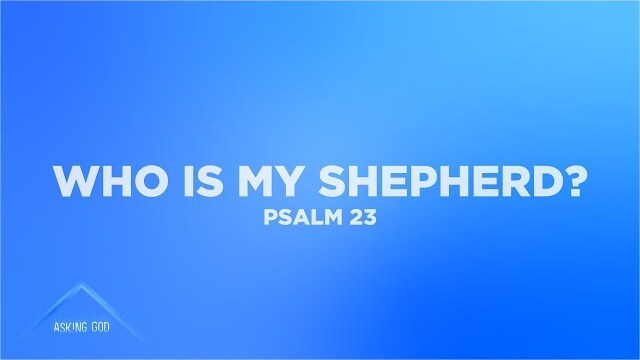 Who is My Shepherd? (Psalm 23) | Asking God (Part 7) | Pastor John Fabarez