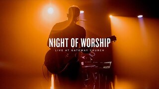 Night of Worship | Live at Gateway Church | Gateway Worship