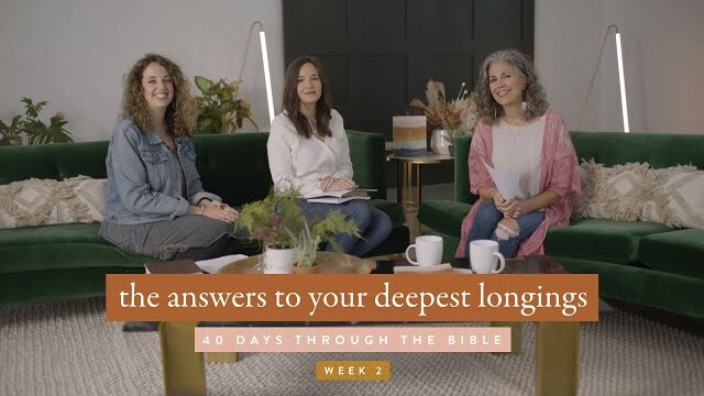 The Answers To Your Deepest Longings: 40 Days Through the Bible - Week 2