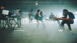 Paradoxology | The Full Experience | Elevation Worship