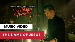 The Name of Jesus | Live on Tour | When the Light Comes with Big Daddy Weave