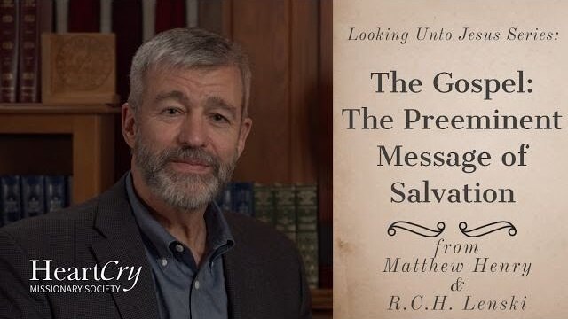The Gospel: The Preeminent Message of Salvation | Ep. 16 - Looking Unto Jesus | Paul Washer