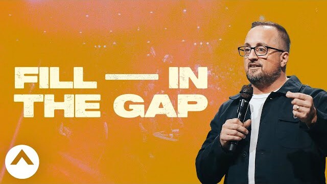 Fill In The Gap | Larry Brey | Elevation Church