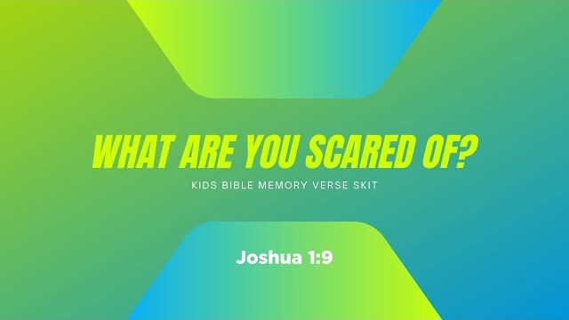 What Are You Scared Of? | Kids Bible Memory Verse Skit | Joshua 1:9