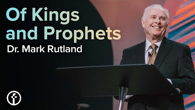 Of Kings and Prophets | Dr. Mark Rutland