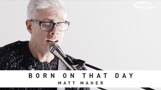 MATT MAHER - Born On That Day: Song Session