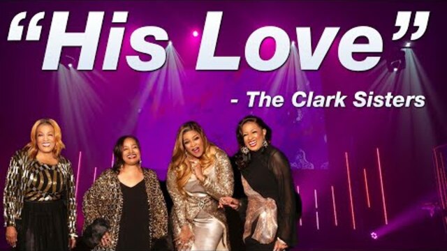 "His Love" | The Clark Sisters