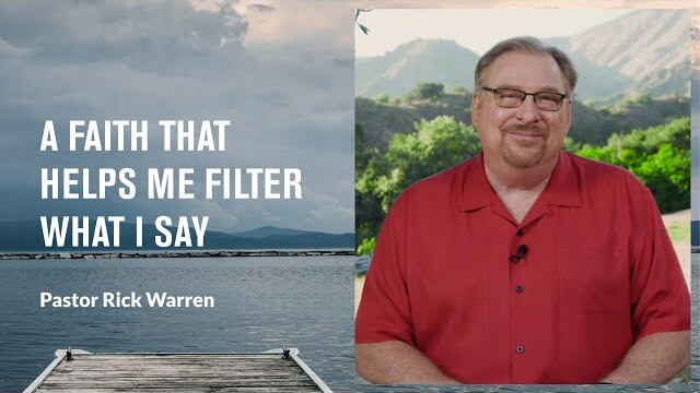 "A Faith That Helps Me Filter What I Say" with Pastor Rick Warren