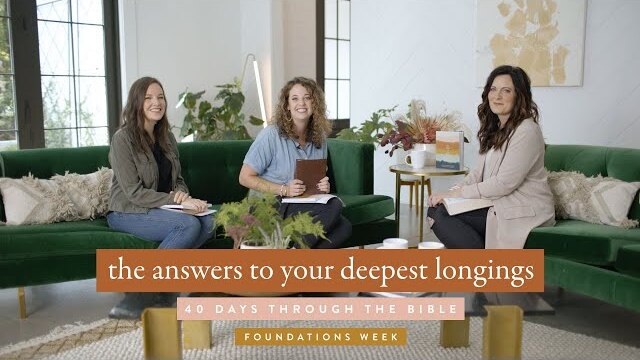 The Answers to Your Deepest Longings: 40 Days Through the Bible - Foundation Week