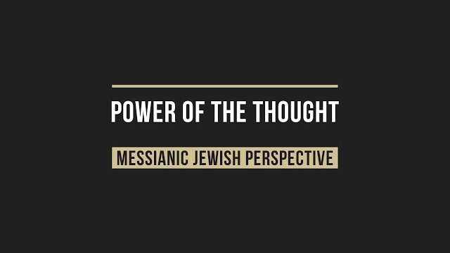 Power of the thought - from a Messianic perspective