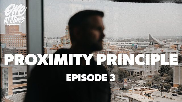 One At A Time | Episode 3 | Proximity Principle