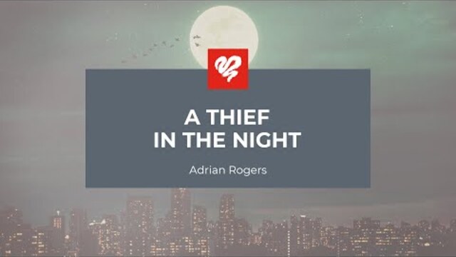 Adrian Rogers: A Thief in the Night (2175)
