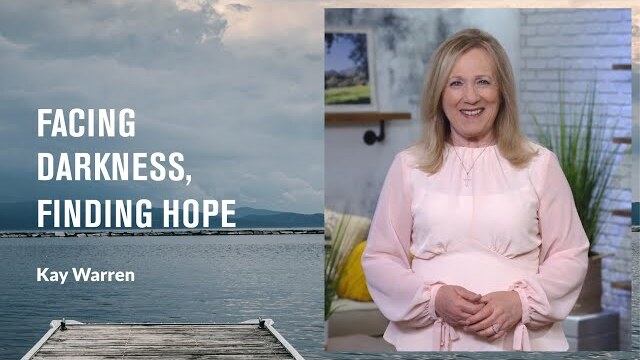 "Facing Darkness, Finding Hope" with Kay Warren